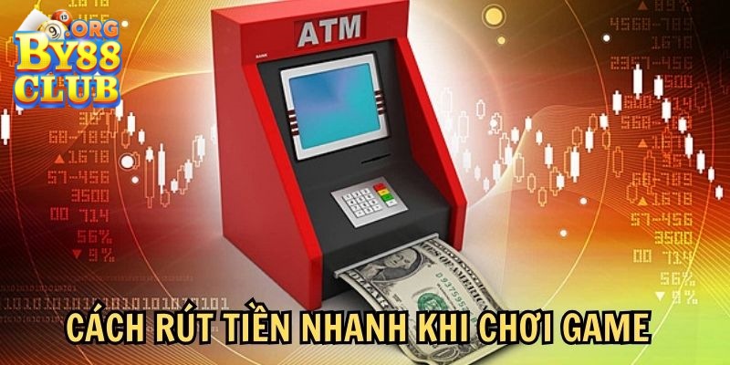 Cách rút tiền nhanh khi chơi game