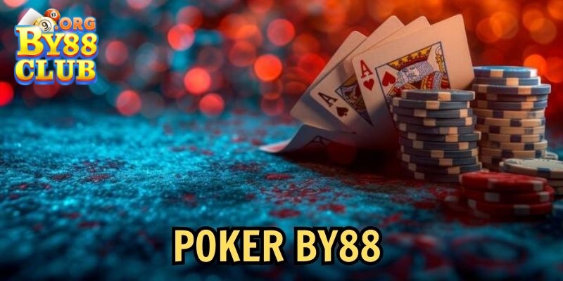 Poker By88 - lựa chọn hàng đầu cho trải nghiệm đẳng cấp