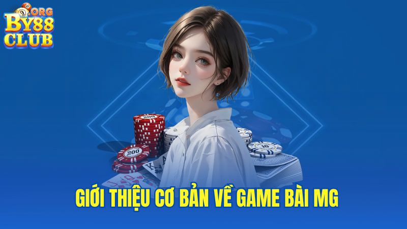 gioi-thieu-co-ban-ve-game-bai-mg