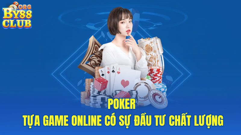 poker-tua-game-online-co-su-dau-tu-chat-luong