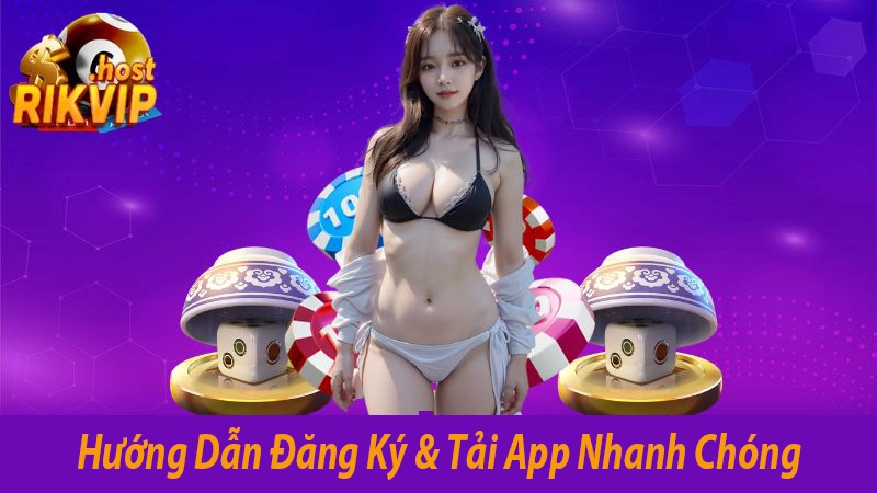 Hướng Dẫn Đăng Ký & Tải App Nhanh Chóng