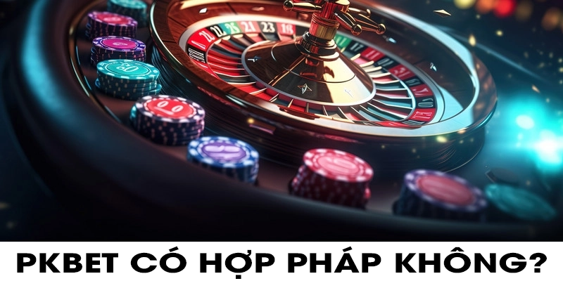 Pkbet có hợp pháp không?