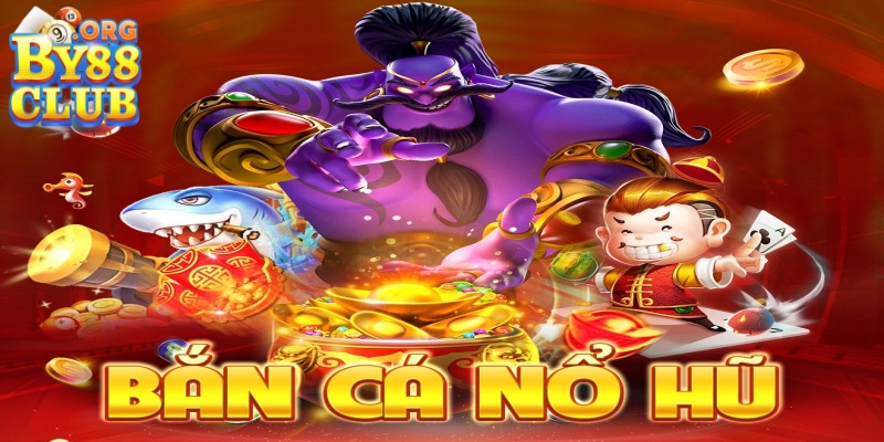 Bắn Cá Nổ Hũ